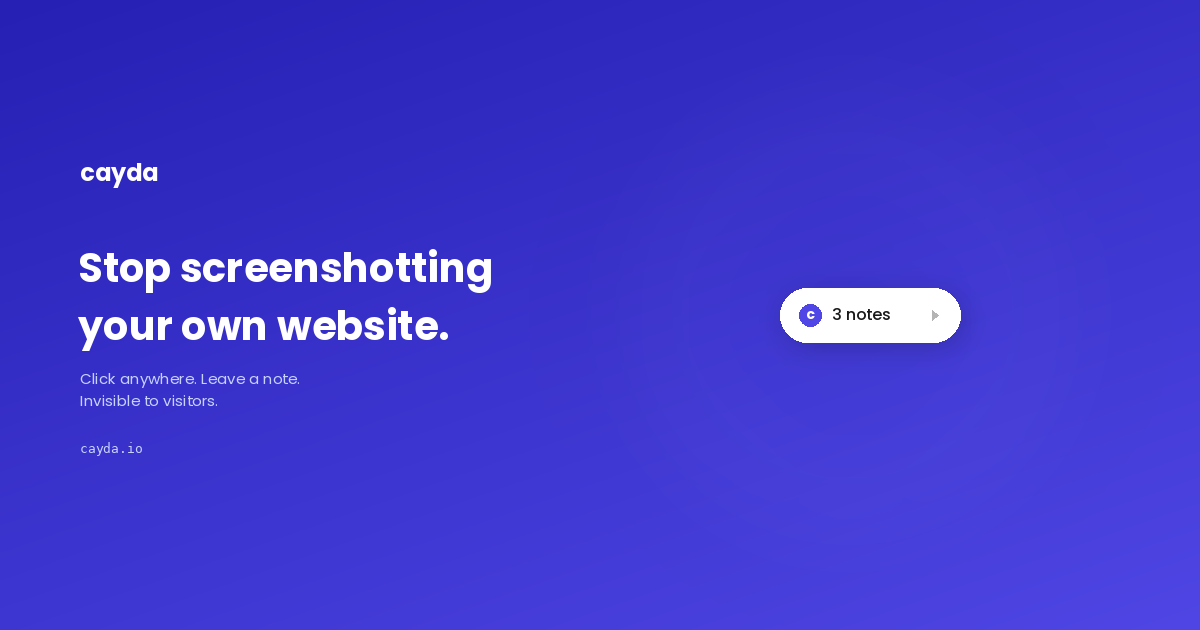 Cayda — Stop screenshotting your own website.